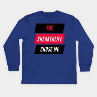 The Sneaker Life Chose Me Kids Long Sleeve T-Shirt